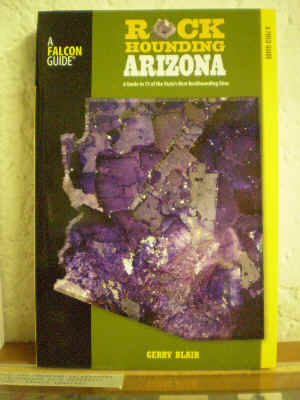 75 of Arizona's best rockhounding sites, emphasizi